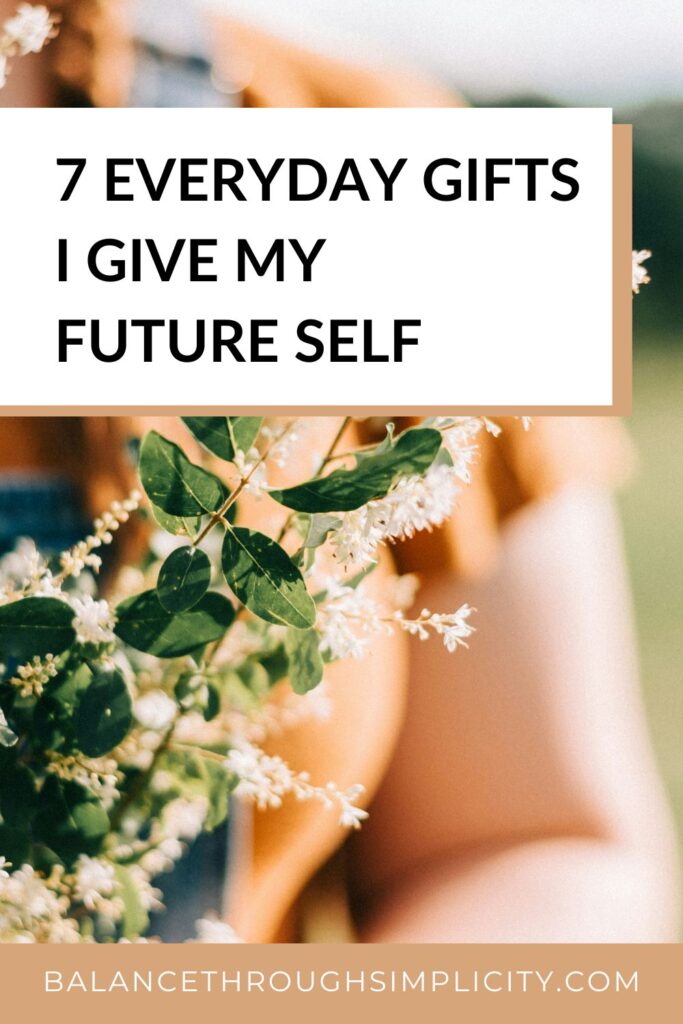 7 Everyday Gifts I Give My Future Self