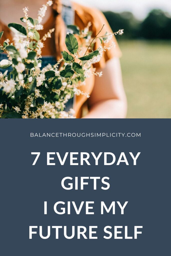 7 Everyday Gifts I Give My Future Self