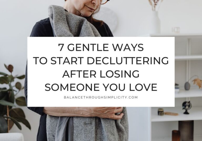 7 Gentle Ways to Start Decluttering After Losing Someone You Love
