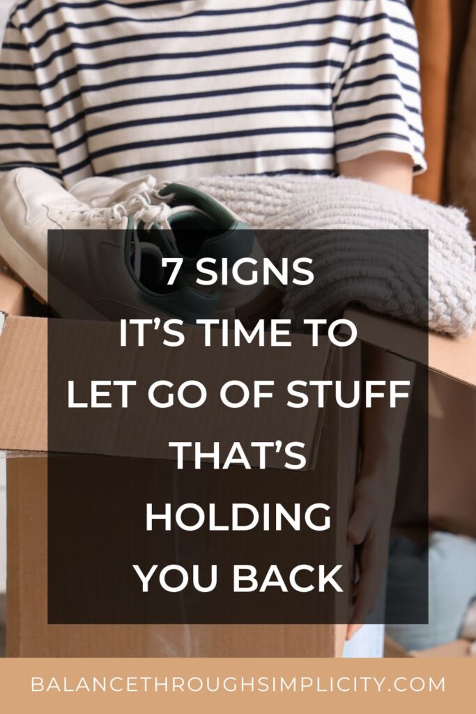 7 Signs It's Time to Let Go of Stuff That's Holding You Back