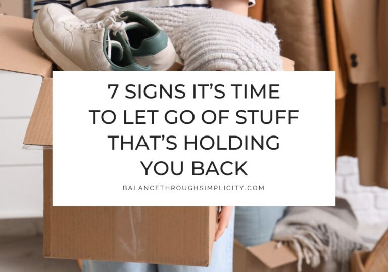7 Signs It's Time to Let Go of Stuff That's Holding You Back