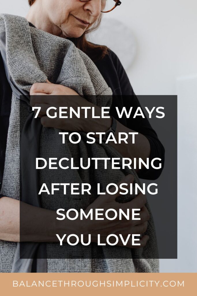 Decluttering After Bereavement: 7 Gentle Ways to Start Letting Go