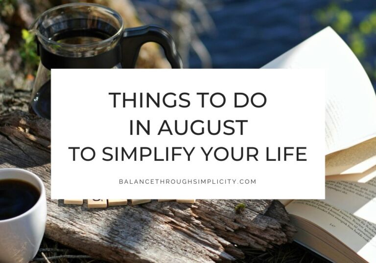 Things to do in August to simplify your life