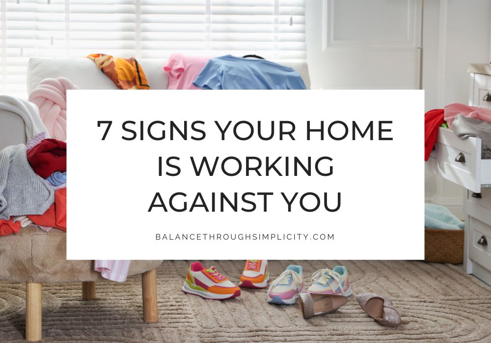 7 Signs Your Home is Working Against You and What To Do About It