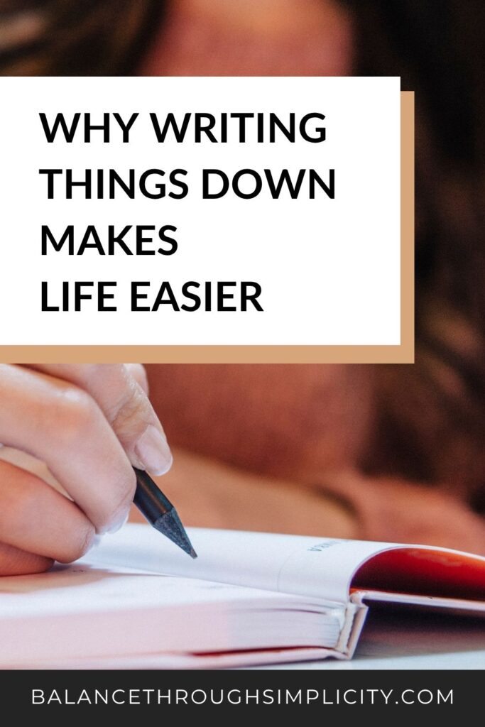 Why Writing Things Down Makes Life Easier