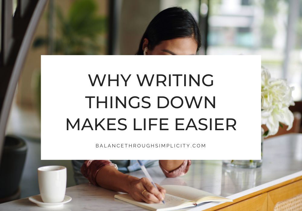 Why Writing Things Down Makes Life Easier