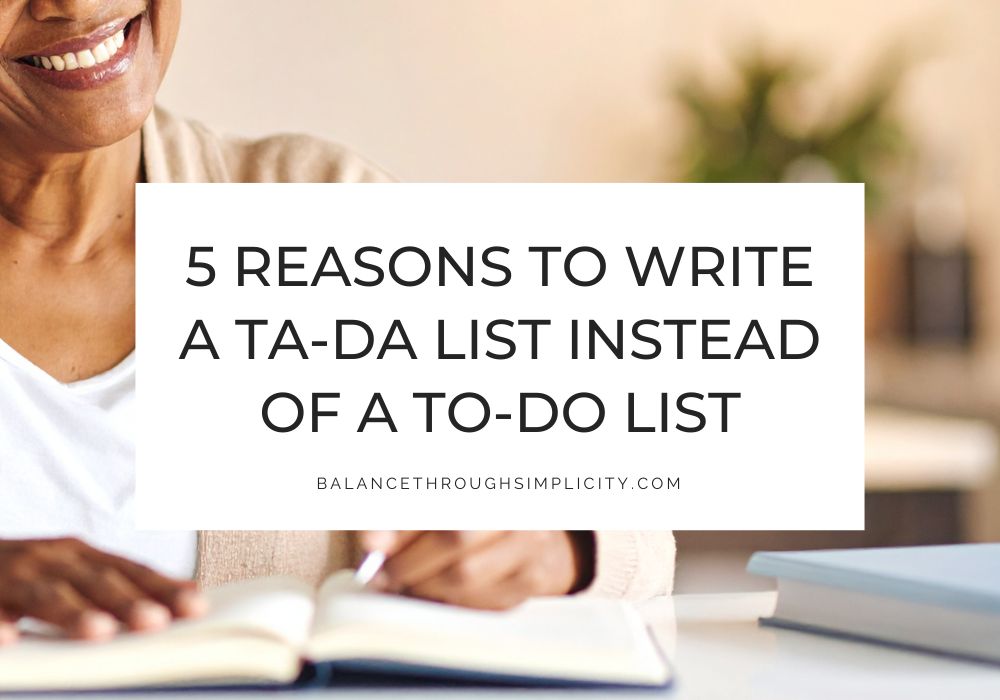 5 Reasons to Write a Ta-Da List instead of a To-Do list