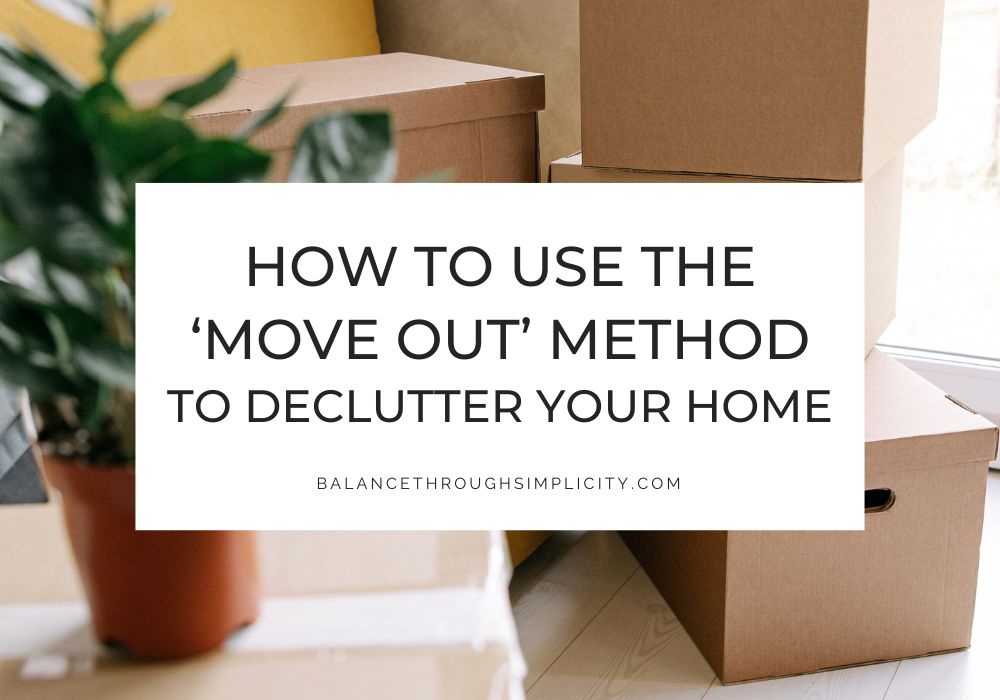 How to Use the Move Out Method to Declutter Your Home